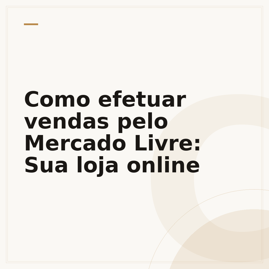 Como efetuar vendas pelo Mercado Livre: Sua loja online