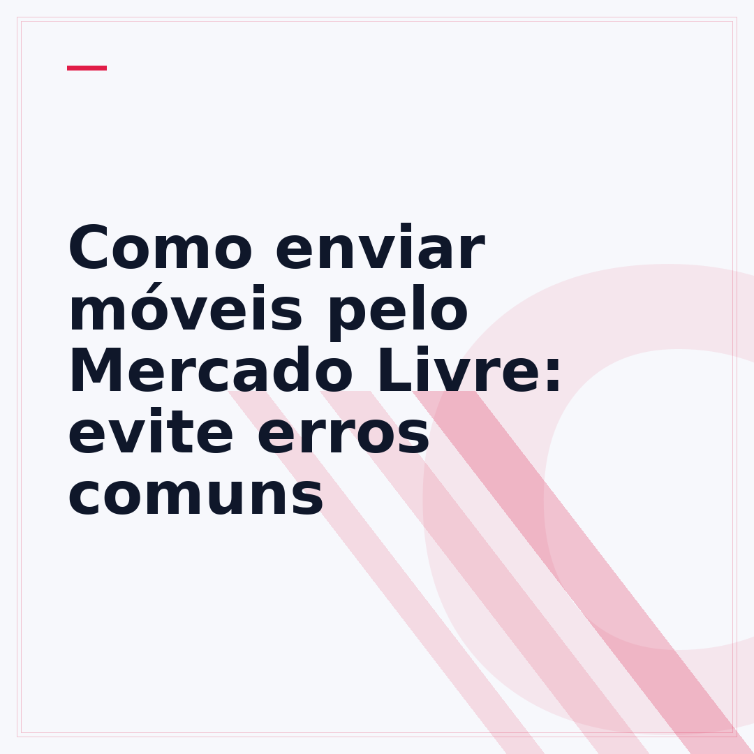 Como enviar móveis pelo Mercado Livre: evite erros comuns