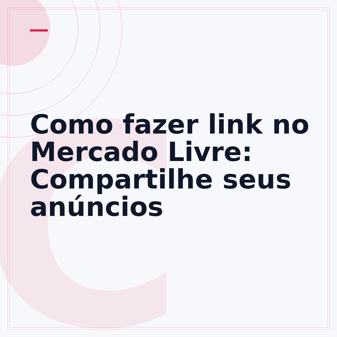 Como fazer link no Mercado Livre: Compartilhe seus anúncios