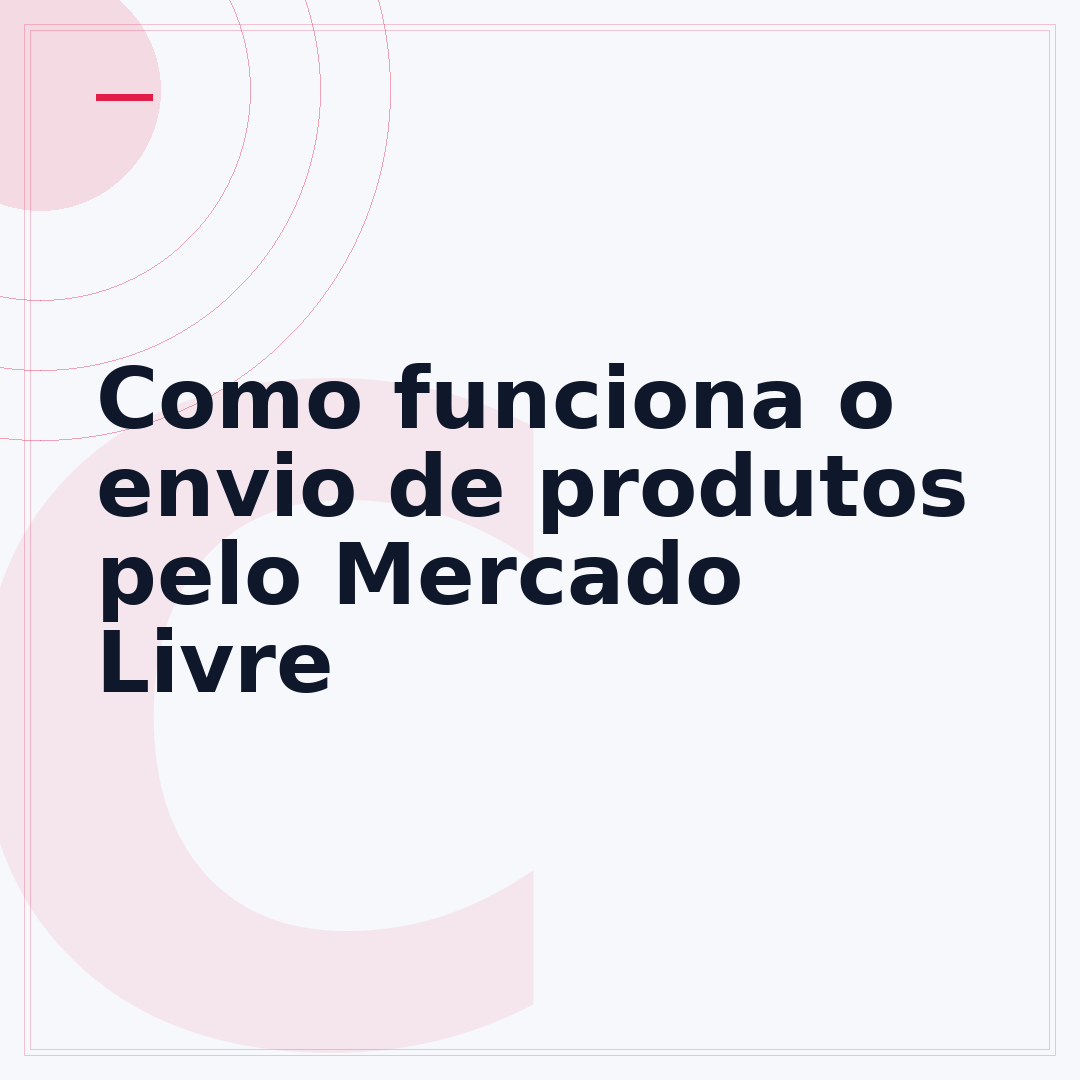 Como funciona o envio de produtos pelo Mercado Livre