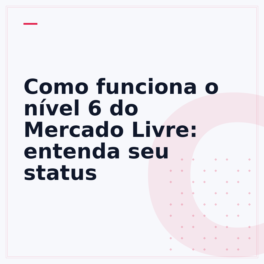 Como funciona o nível 6 do Mercado Livre: entenda seu status