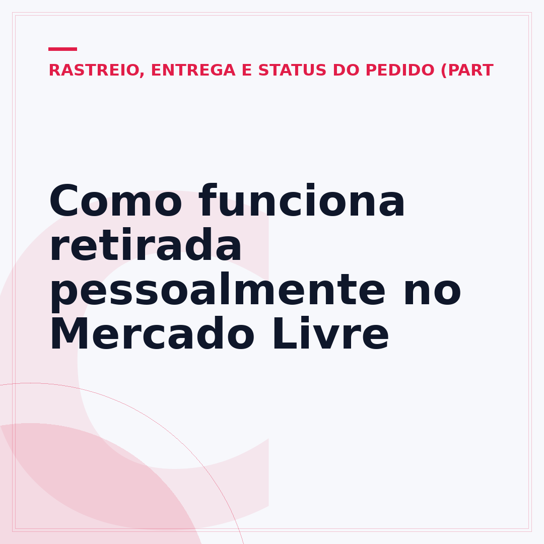 Como funciona retirada pessoalmente no Mercado Livre