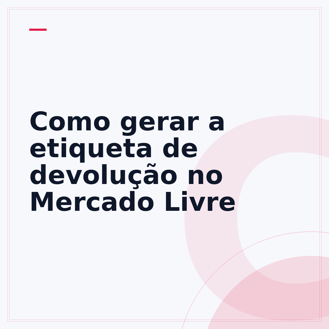 Como gerar a etiqueta de devolução no Mercado Livre
