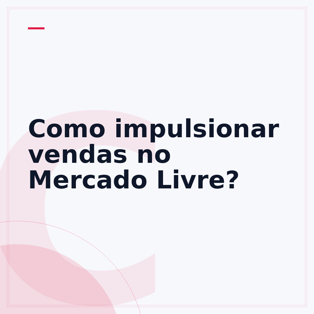 Como impulsionar vendas no Mercado Livre?
