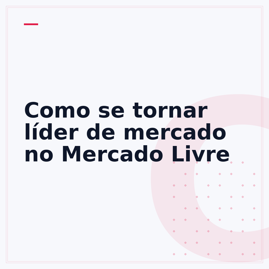 Como se tornar líder de mercado no Mercado Livre