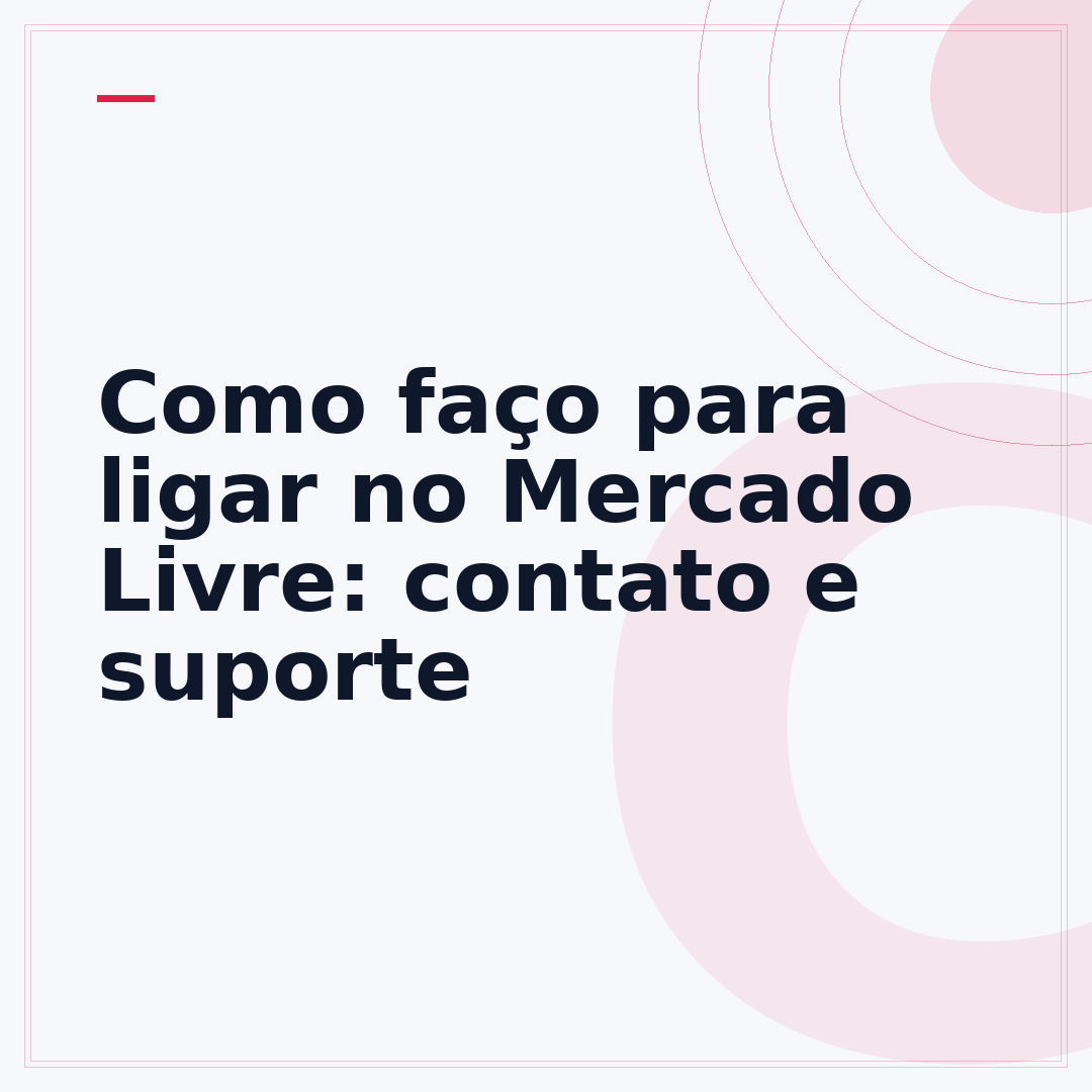 Como faço para ligar no Mercado Livre: contato e suporte