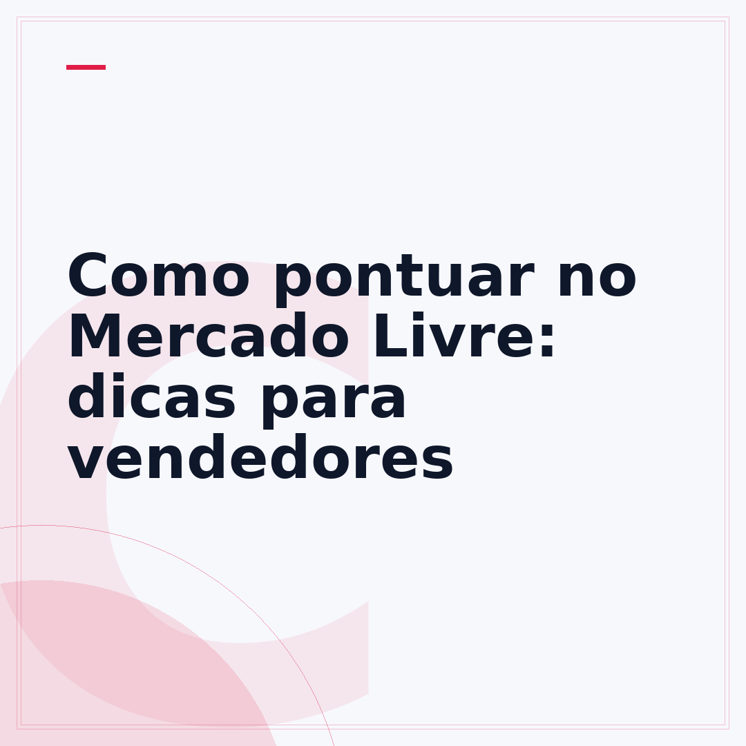 Como pontuar no Mercado Livre: dicas para vendedores