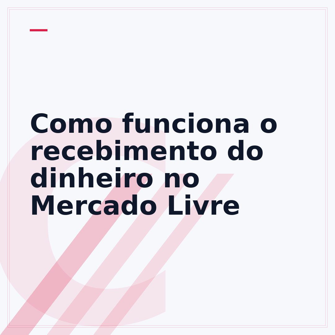 Como funciona o recebimento do dinheiro no Mercado Livre
