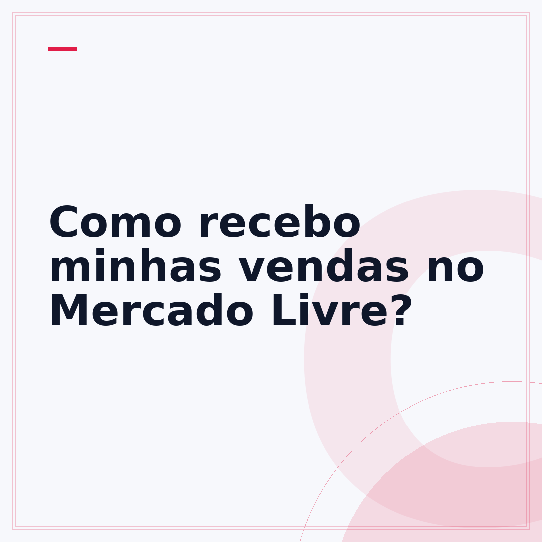 Como recebo minhas vendas no Mercado Livre?