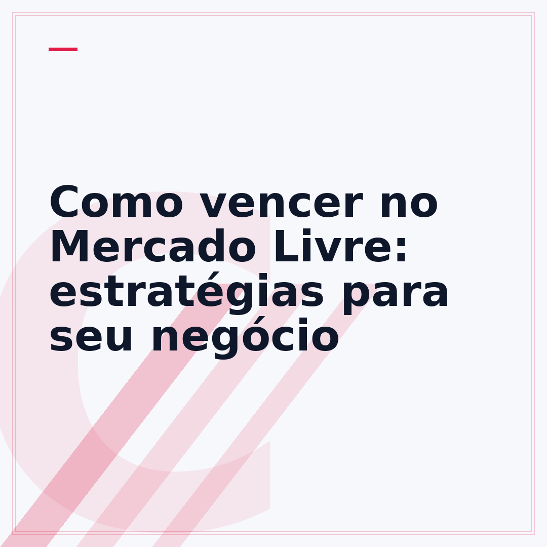 Como vencer no Mercado Livre: estratégias para seu negócio