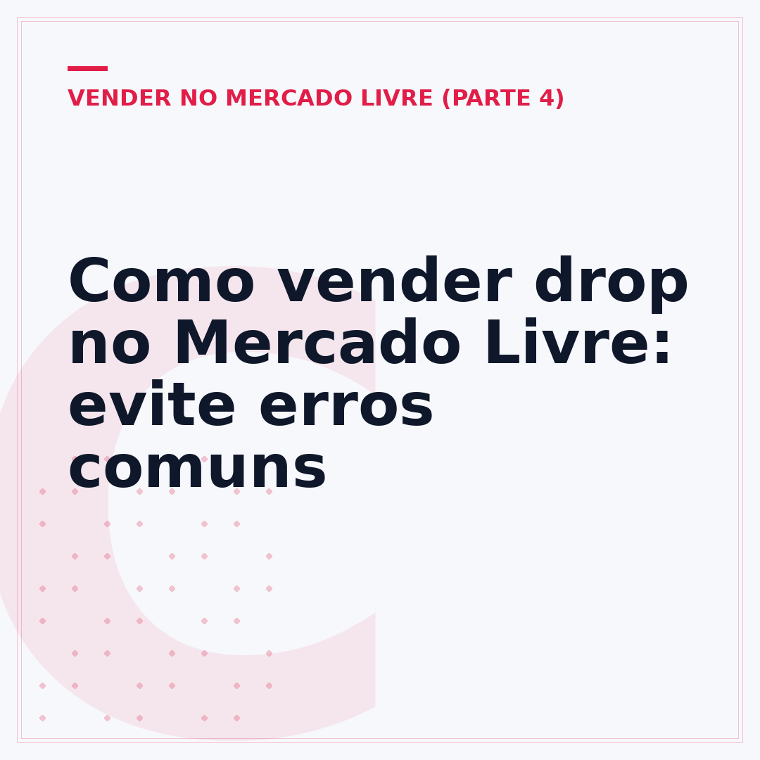 Como vender drop no Mercado Livre: evite erros comuns