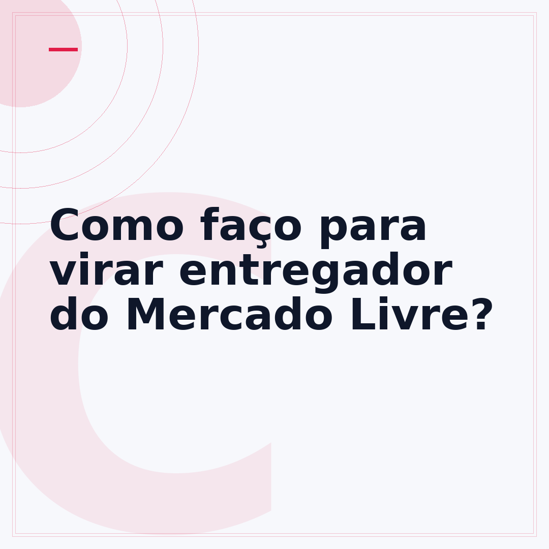 Como faço para virar entregador do Mercado Livre?