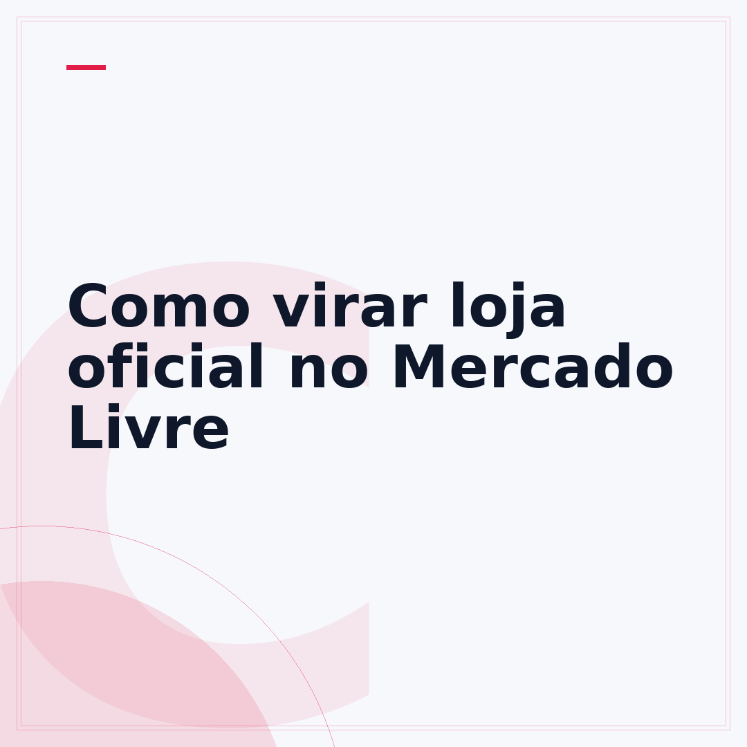 Como virar loja oficial no Mercado Livre