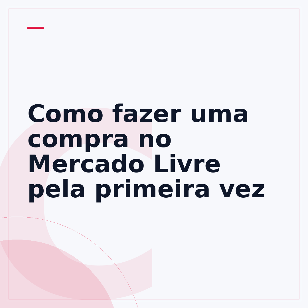 Como fazer uma compra no Mercado Livre pela primeira vez
