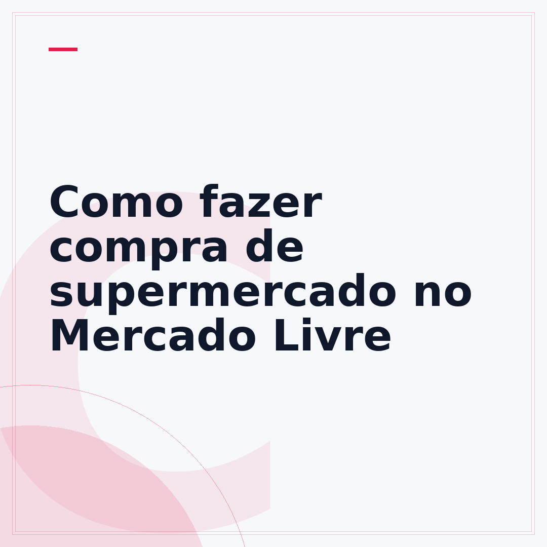 Como fazer compra de supermercado no Mercado Livre
