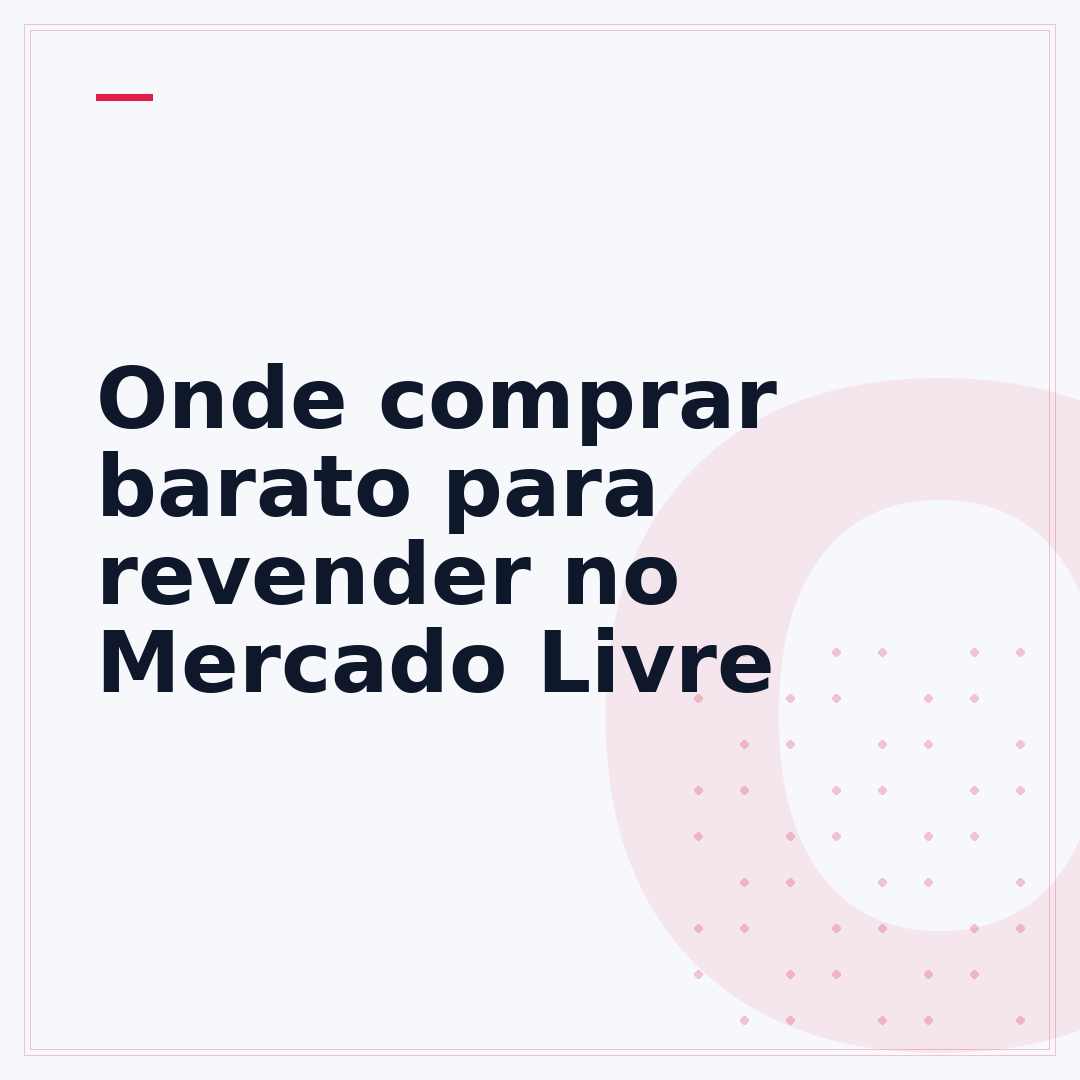 Onde comprar barato para revender no Mercado Livre