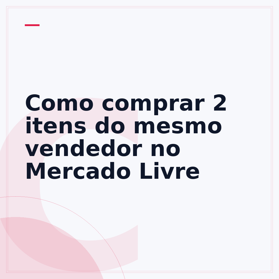 Como comprar 2 itens do mesmo vendedor no Mercado Livre