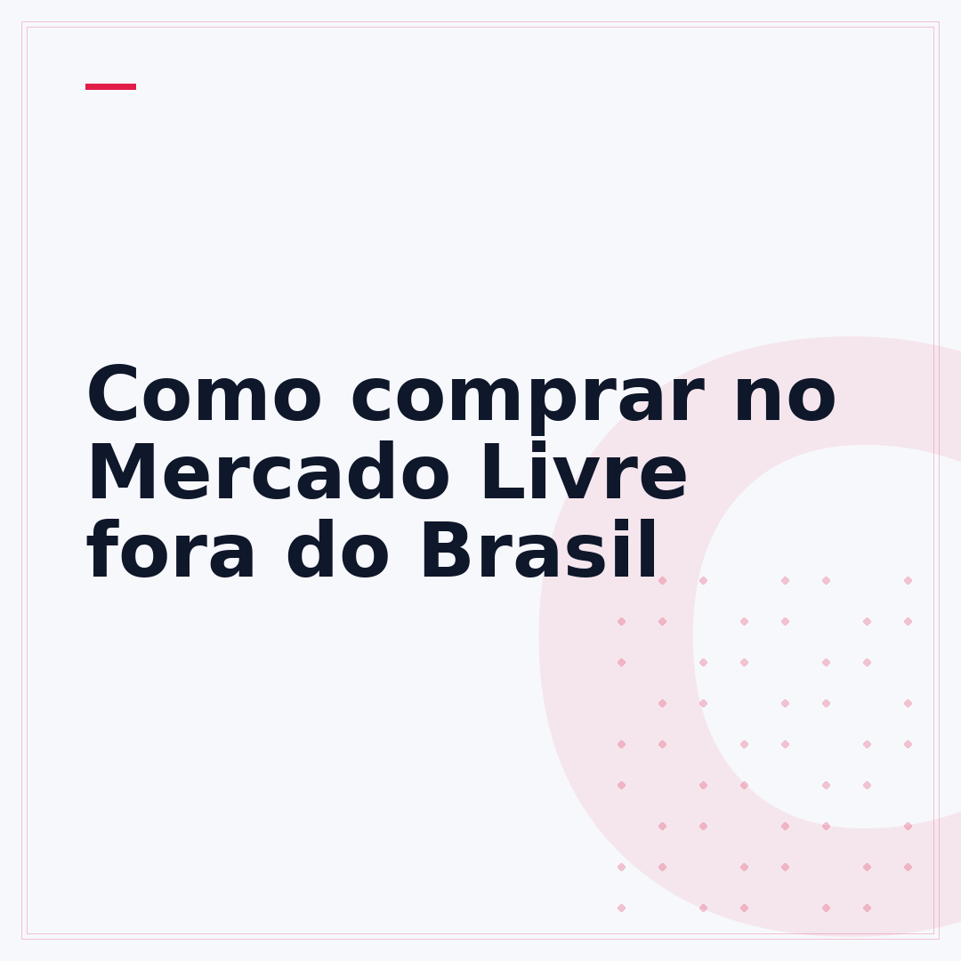 Como comprar no Mercado Livre fora do Brasil