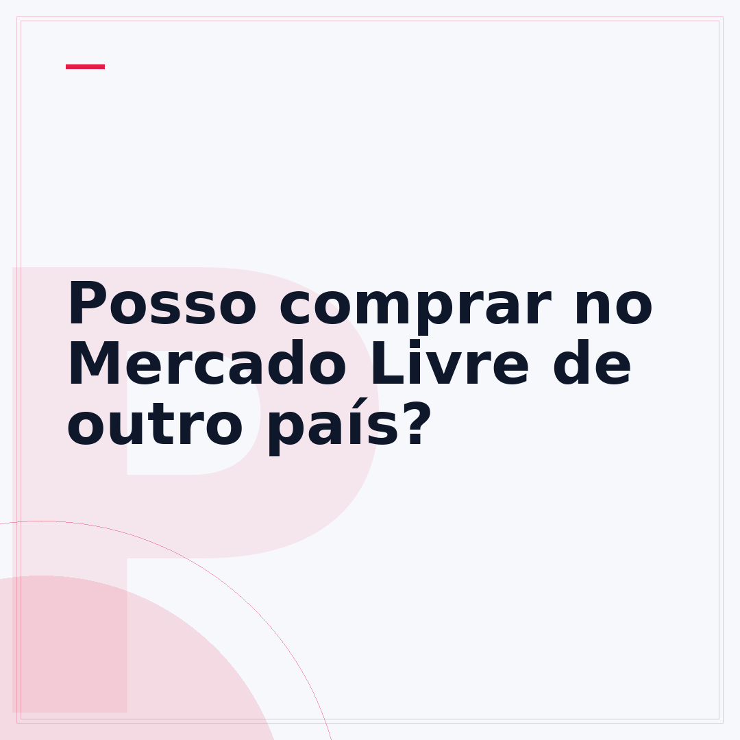 Posso comprar no Mercado Livre de outro país?