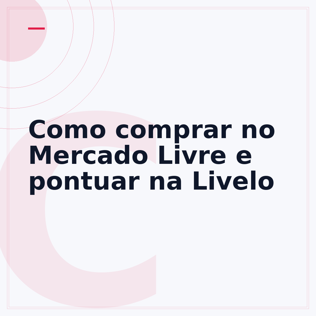 Como comprar no Mercado Livre e pontuar na Livelo