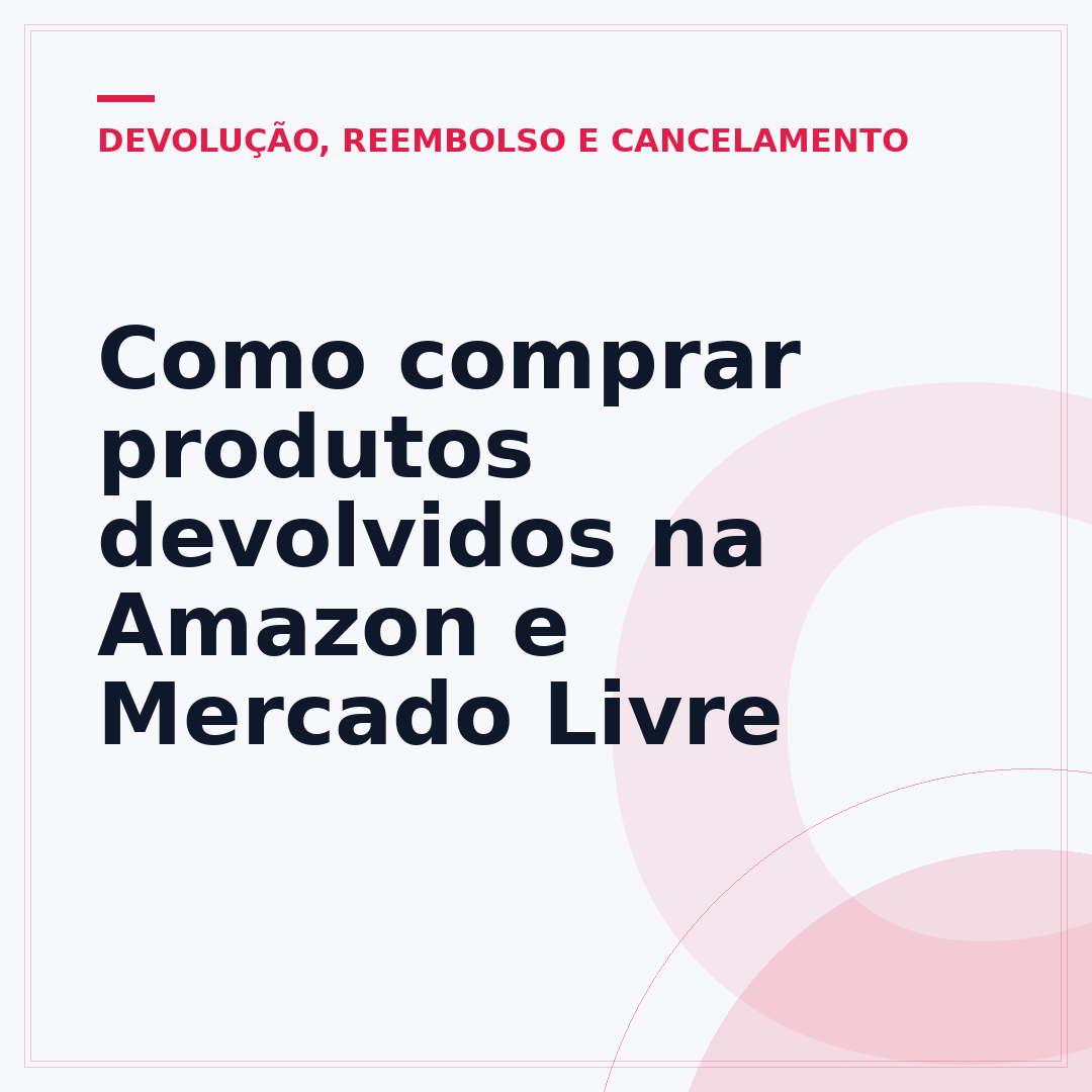 Como comprar produtos devolvidos na Amazon e Mercado Livre