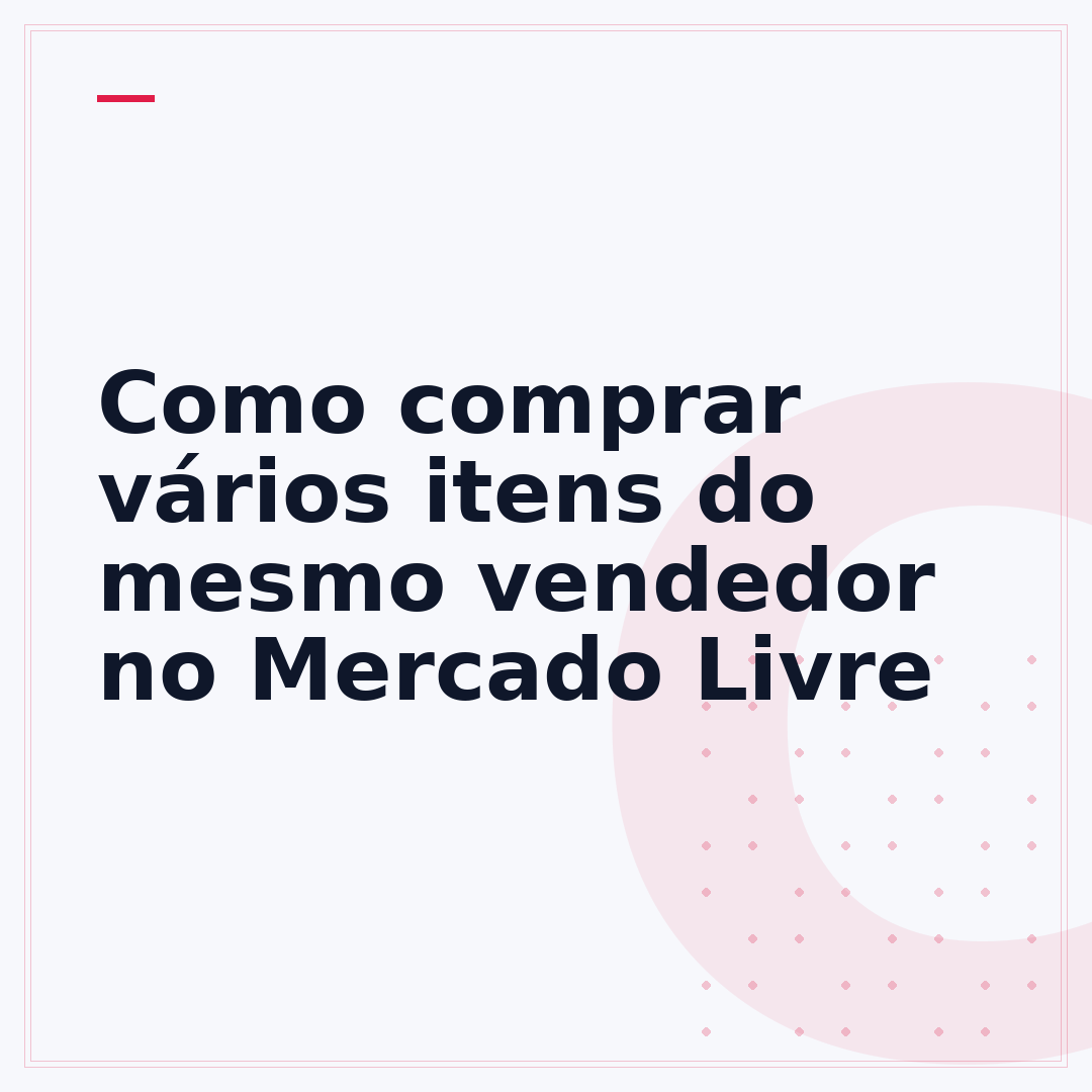 Como comprar vários itens do mesmo vendedor no Mercado Livre