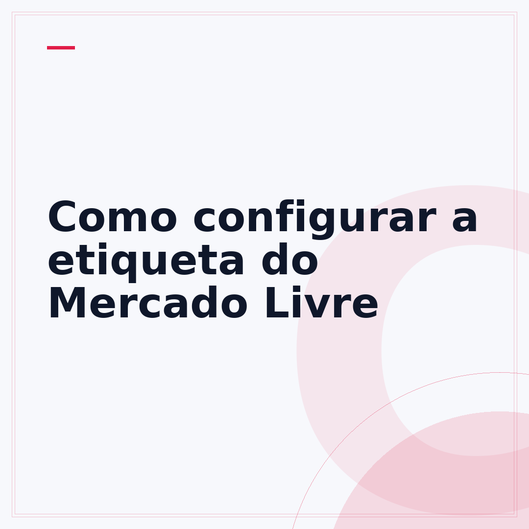 Como configurar a etiqueta do Mercado Livre
