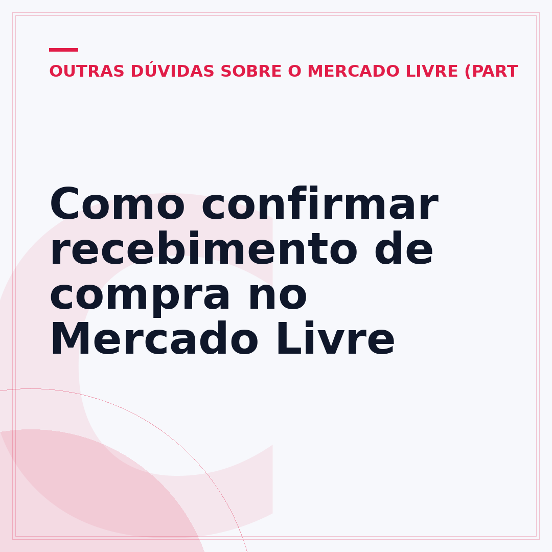 Como confirmar recebimento de compra no Mercado Livre