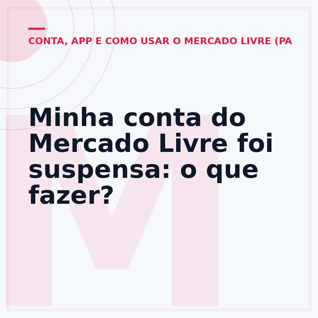 Minha conta do Mercado Livre foi suspensa: o que fazer?