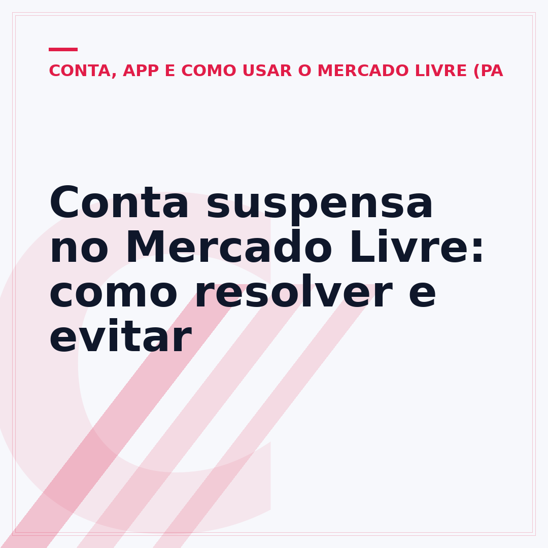 Conta suspensa no Mercado Livre: como resolver e evitar