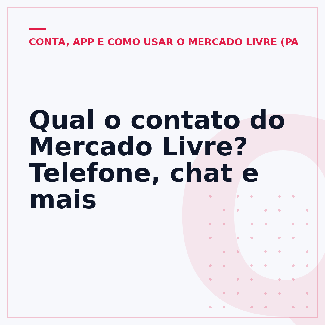 Qual o contato do Mercado Livre? Telefone, chat e mais