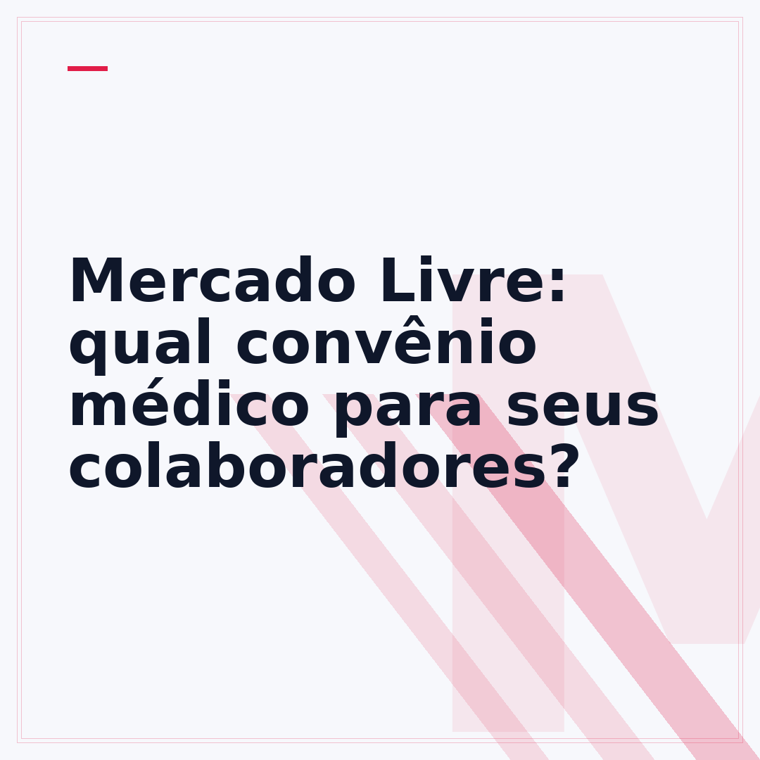 Mercado Livre: qual convênio médico para seus colaboradores?