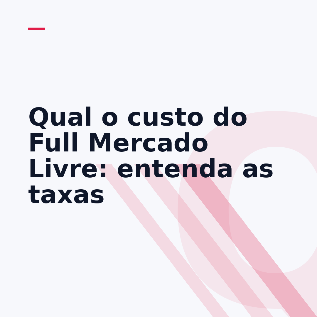 Qual o custo do Full Mercado Livre: entenda as taxas