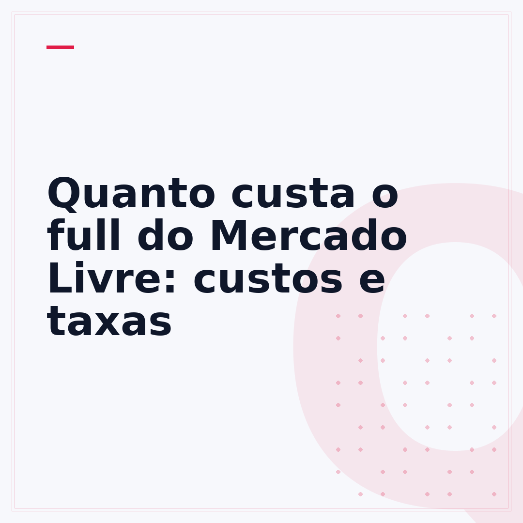 Quanto custa o full do Mercado Livre: custos e taxas