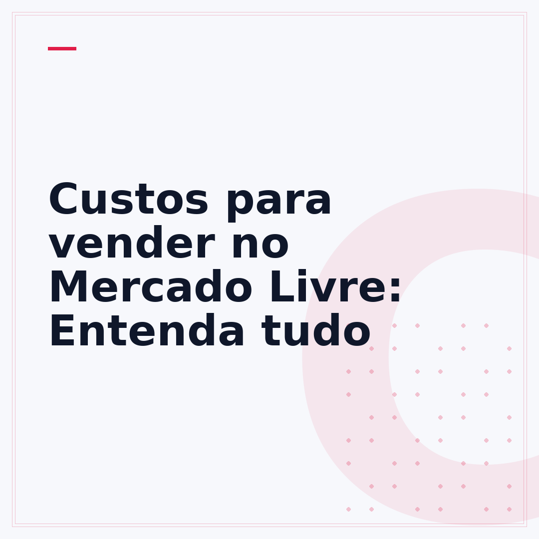 Custos para vender no Mercado Livre: Entenda tudo