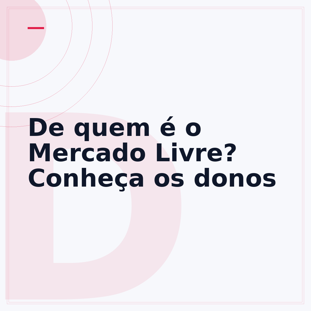 De quem é o Mercado Livre? Conheça os donos