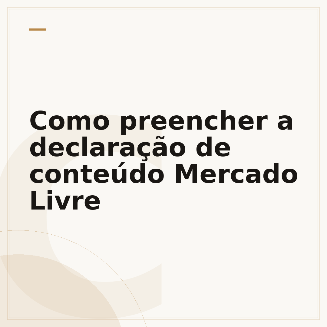 Como preencher a declaração de conteúdo Mercado Livre