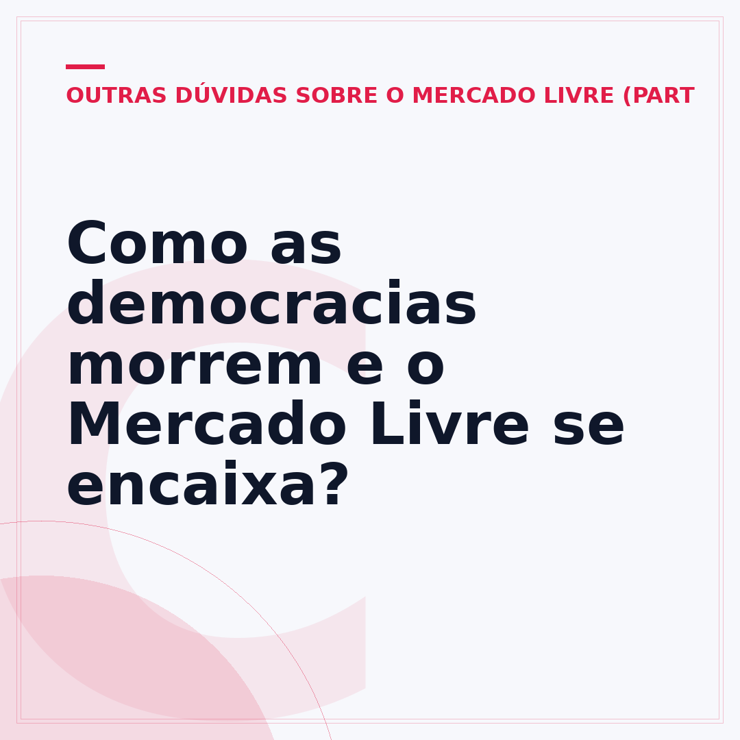 Como as democracias morrem e o Mercado Livre se encaixa?