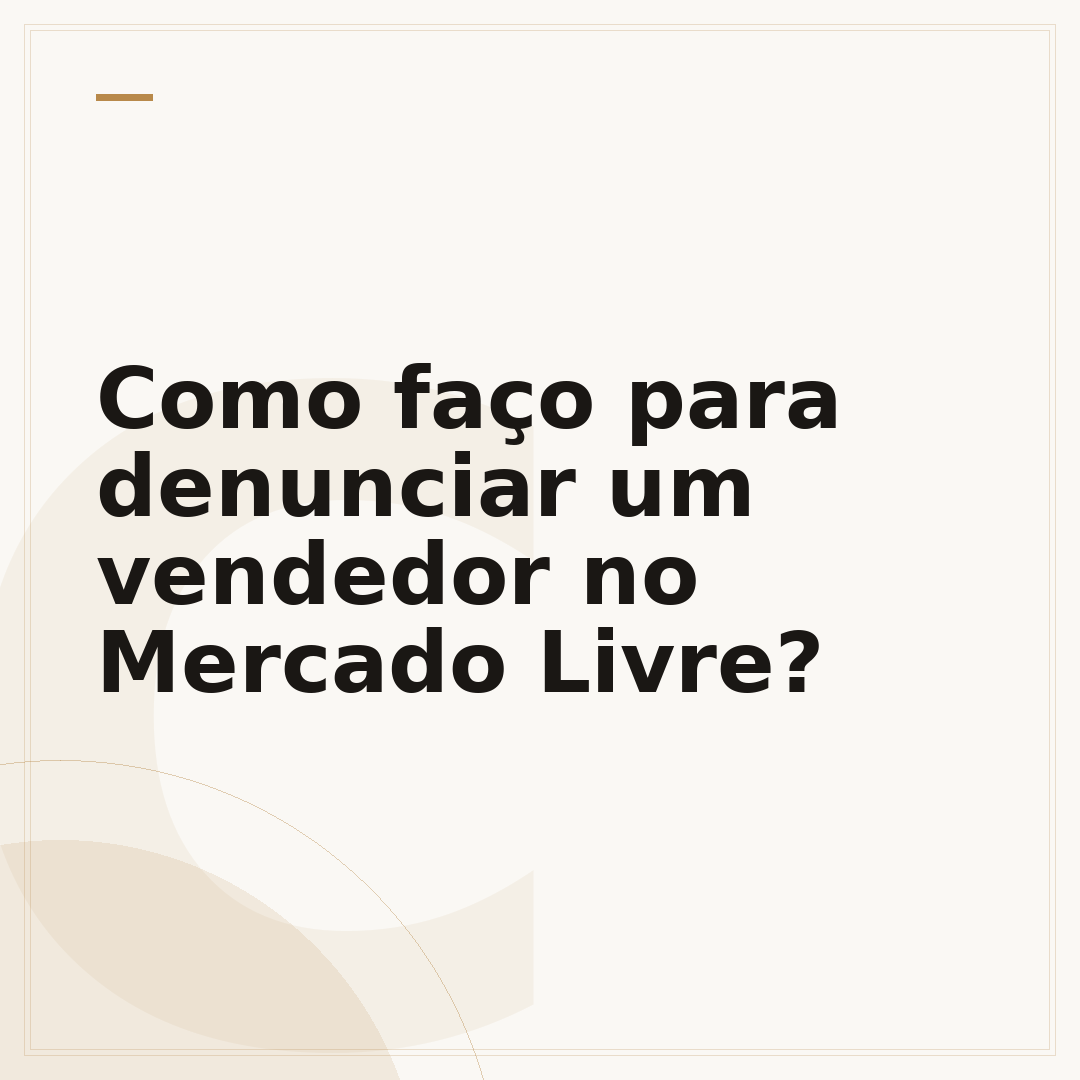 Como faço para denunciar um vendedor no Mercado Livre?