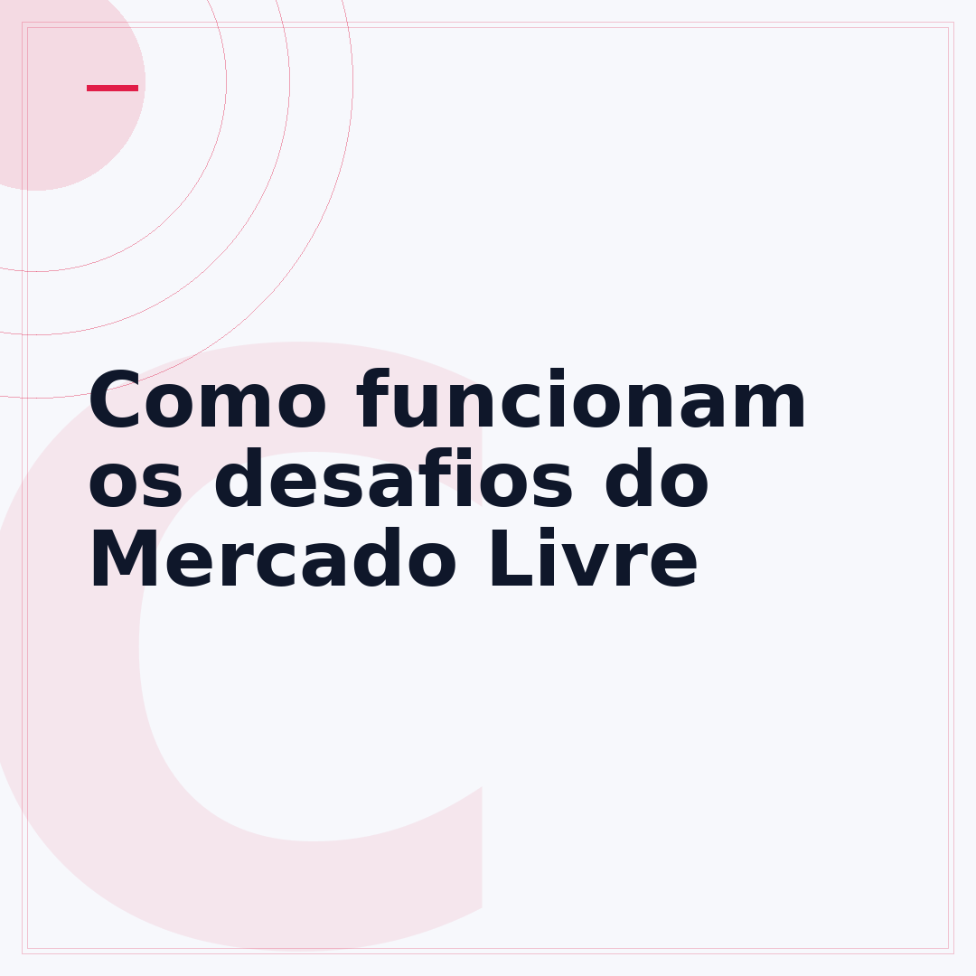 Como funcionam os desafios do Mercado Livre