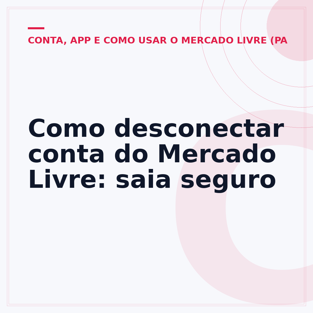 Como desconectar conta do Mercado Livre: saia seguro