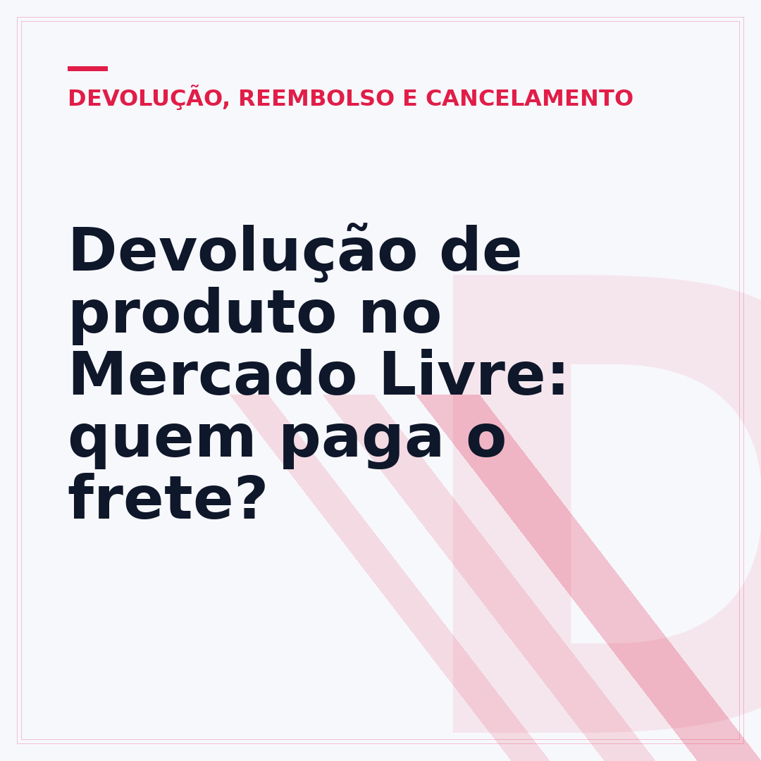 Devolução de produto no Mercado Livre: quem paga o frete?
