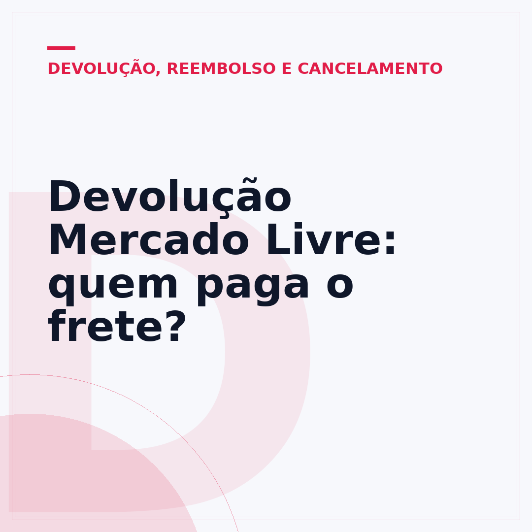 Devolução Mercado Livre: quem paga o frete?