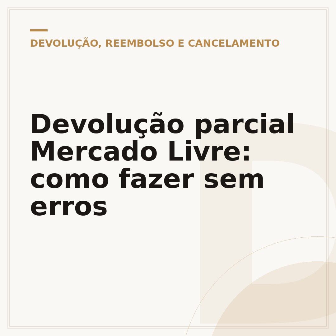 Devolução parcial Mercado Livre: como fazer sem erros
