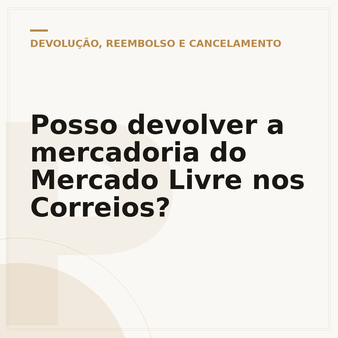 Posso devolver a mercadoria do Mercado Livre nos Correios?