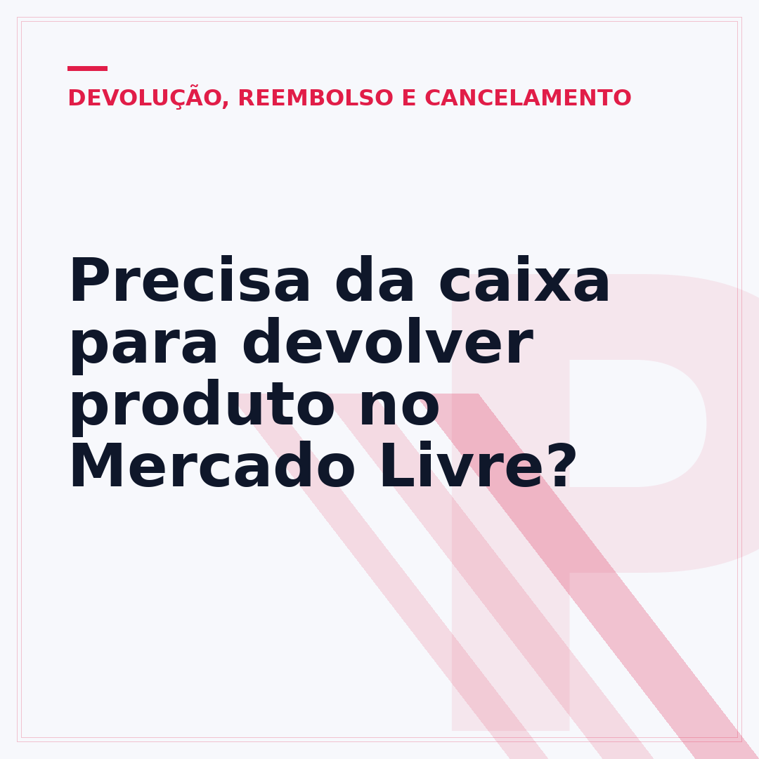 Precisa da caixa para devolver produto no Mercado Livre?