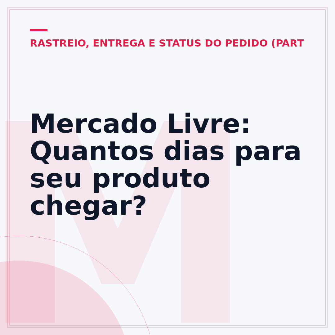 Mercado Livre: Quantos dias para seu produto chegar?