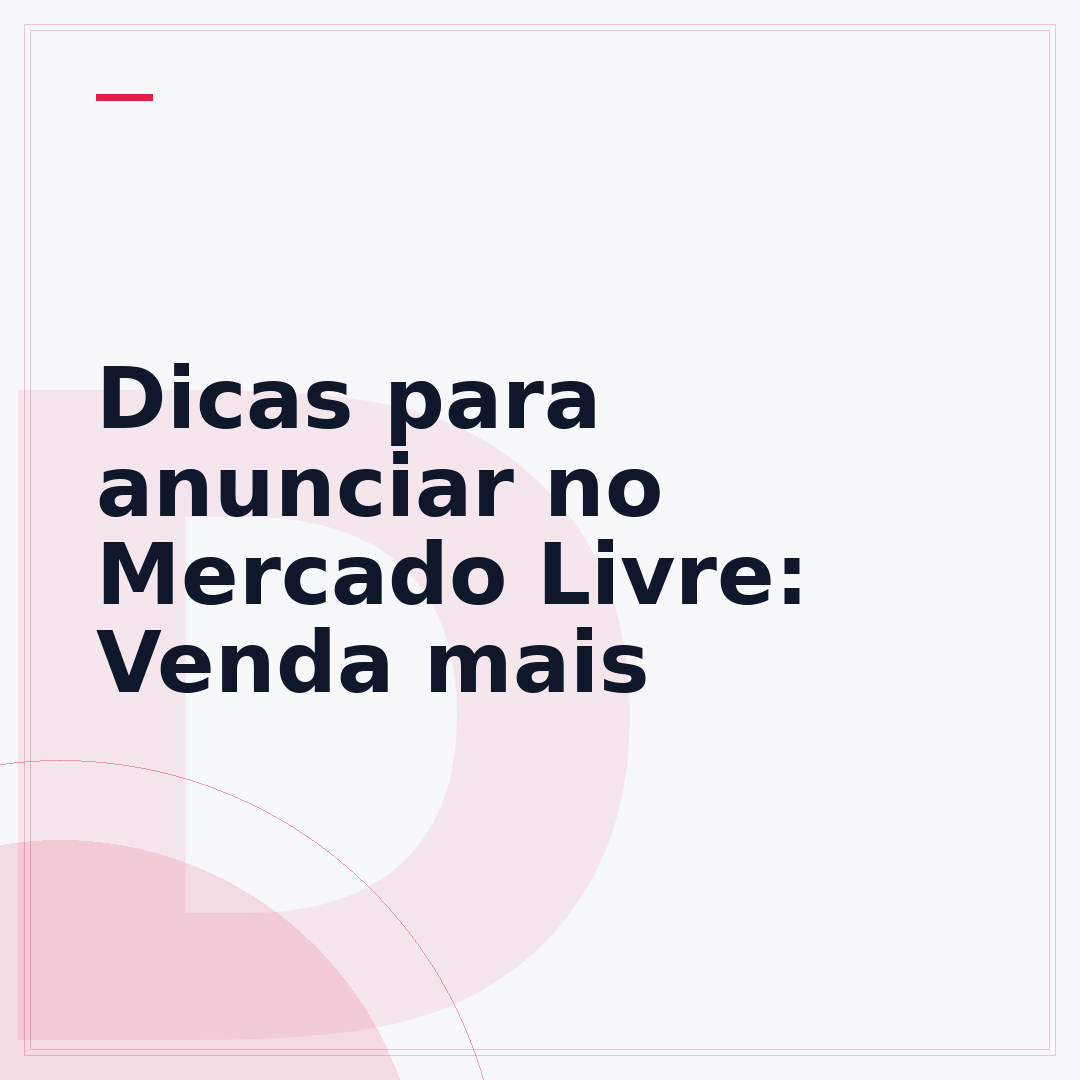 Dicas para anunciar no Mercado Livre: Venda mais