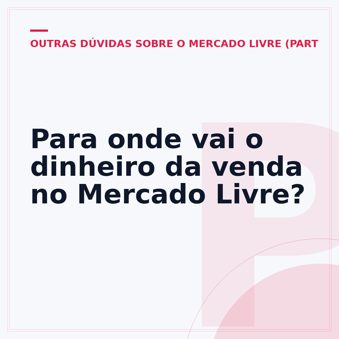 Para onde vai o dinheiro da venda no Mercado Livre?