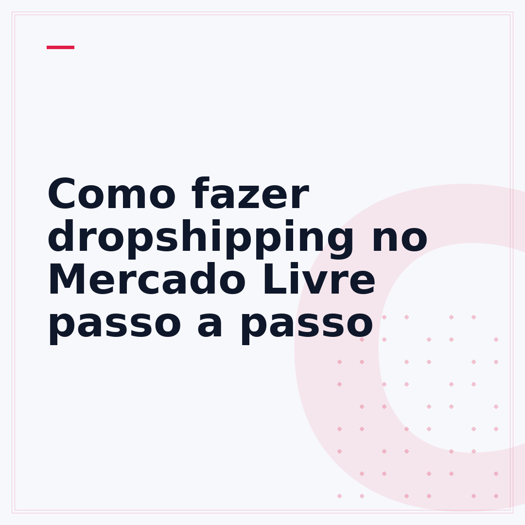 Como fazer dropshipping no Mercado Livre passo a passo